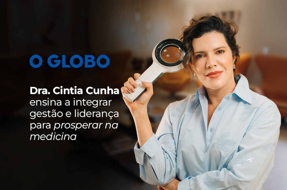 Dra. Cintia Cunha é celebrada no O Globo como uma pioneira em estratégias de sucesso para médicos