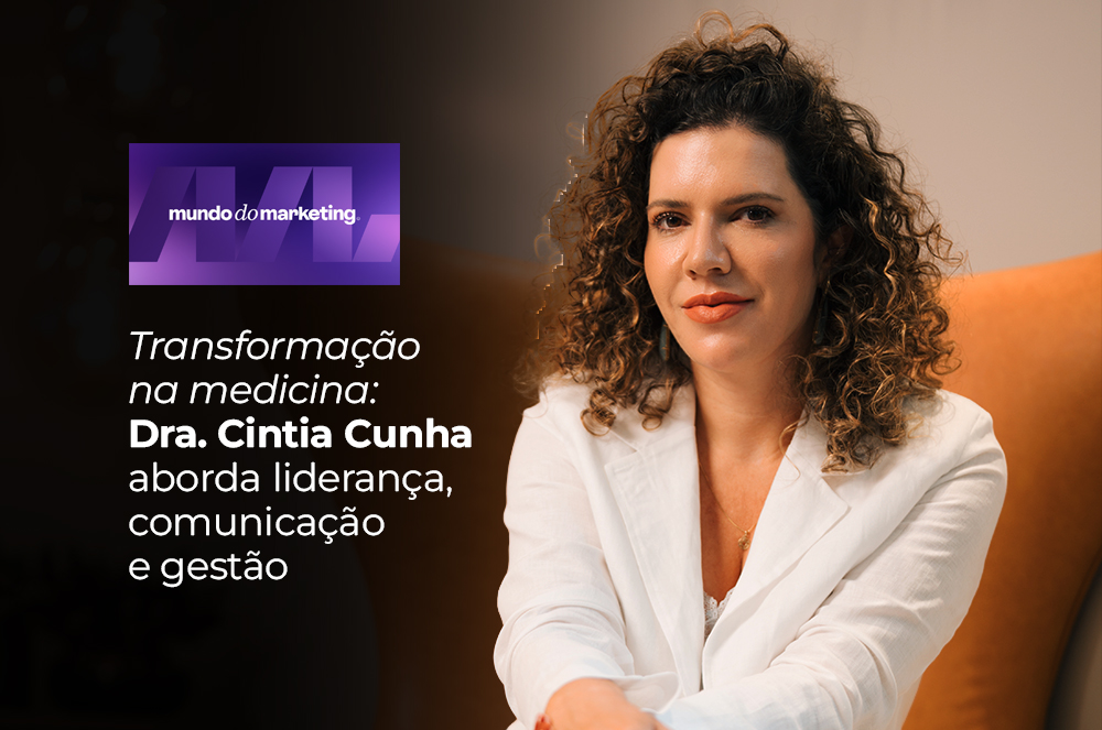 Mundo Marketing coloca Dra. Cintia Cunha em evidência com soluções práticas para médicos e clínicas