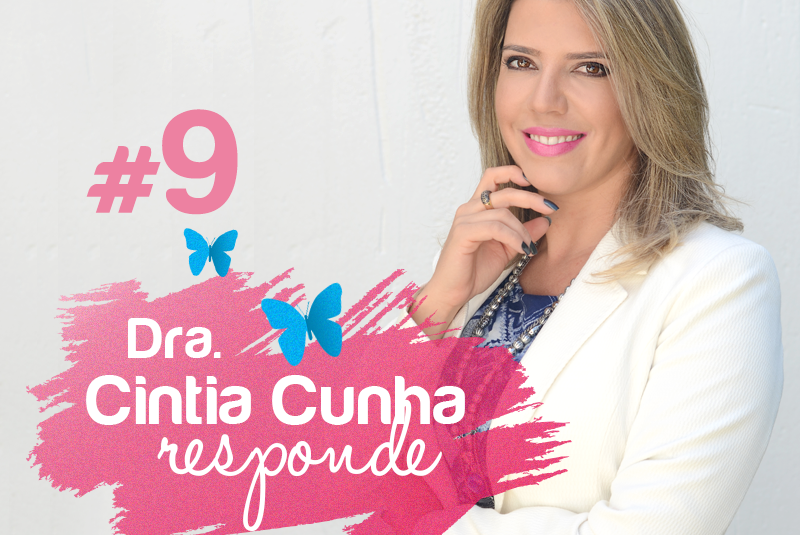Dra. Cintia Cunha responde #9