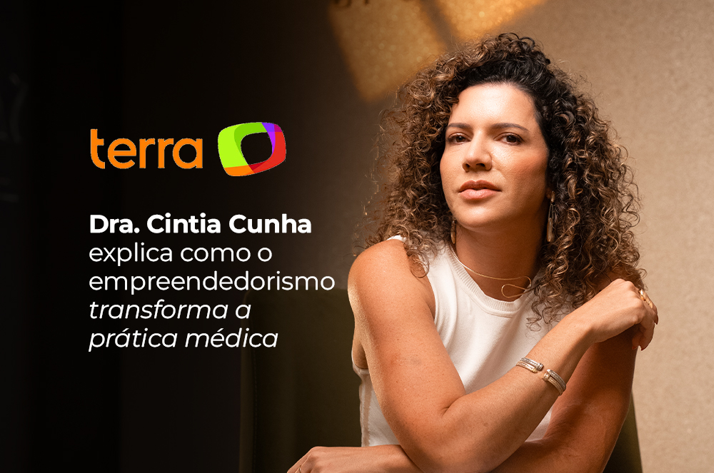 Exclusivo no Terra: Dra. Cintia Cunha aponta as melhores práticas para médicos prosperarem no mercado competitivo